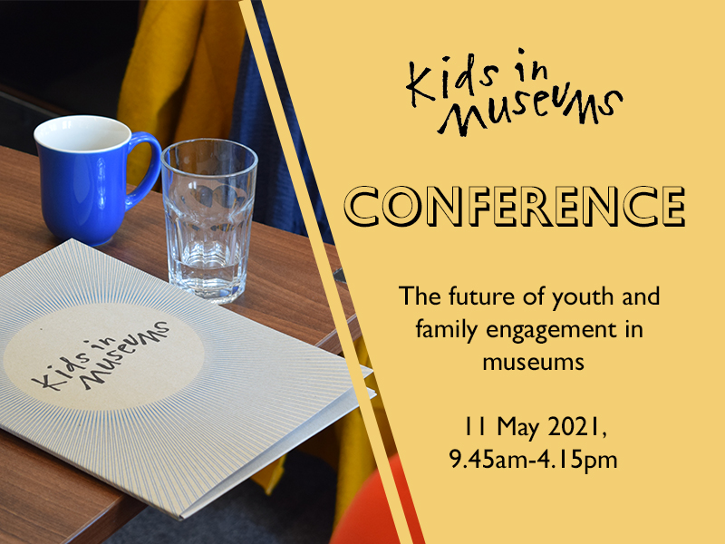 On the left, an image of a Kids in Museums folder on a table with a mug and glass. On the right yellow background with black text reading: Kids in Museums Conference, the future of youth and family engagement in museums, 11 May 2021.